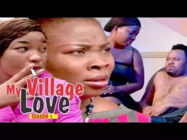 Video: MY VILLAGE LOVE 1 - Latest Nigerian Nollywood Movies